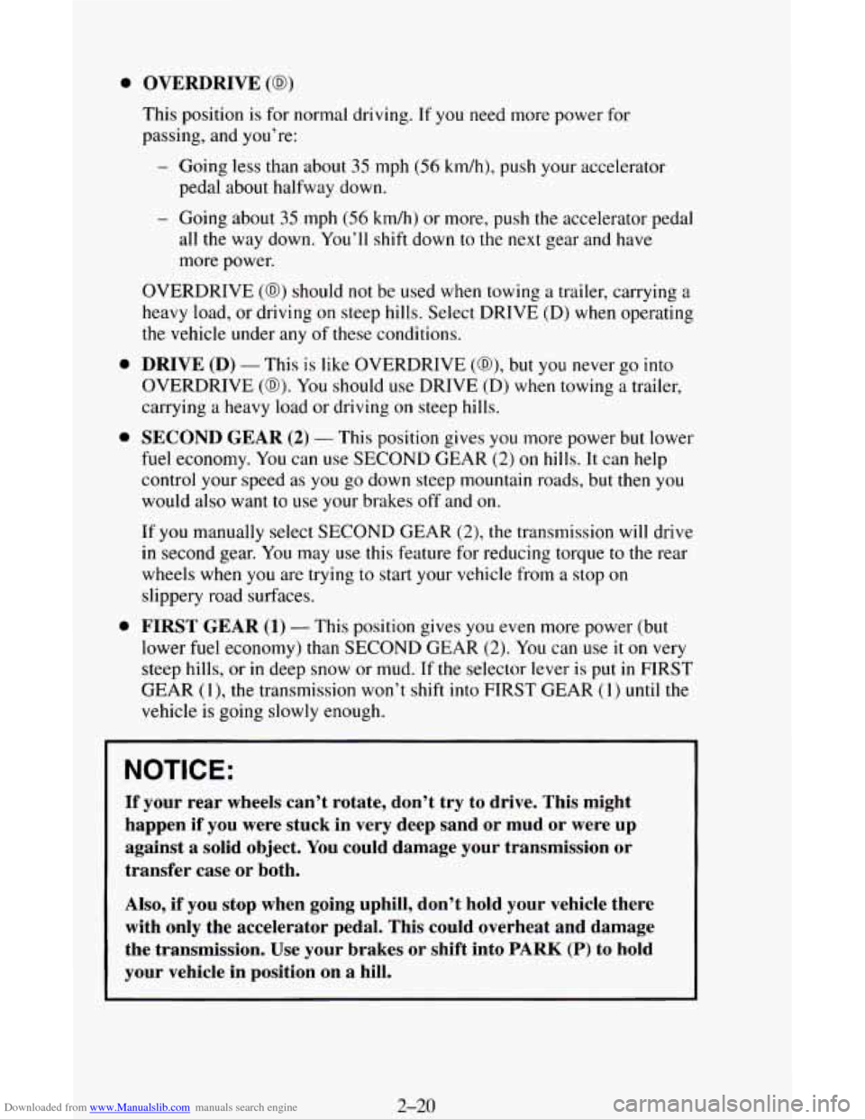 CHEVROLET ASTRO CARGO VAN 1995 2.G Owners Manual Downloaded from www.Manualslib.com manuals search engine 0 
0 
0 
0 
OVERDRIVE (0) 
This  position  is  for normal  driving.  If  you need more power  for 
passing,  and you’re: 
- Going less than  