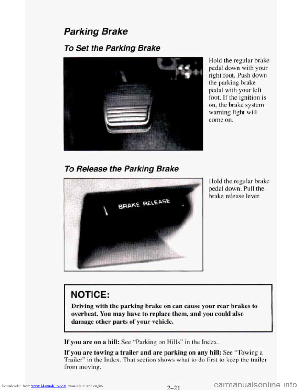 CHEVROLET ASTRO CARGO VAN 1995 2.G Manual PDF Downloaded from www.Manualslib.com manuals search engine Parking Brake
To Set the Parking Brake
Hold the regular brake
To Release the Parking Brake
pedal down with your
right foot. Push do CHEVROLET ASTRO CARGO VAN 1995 2.G Manual PDF Downloaded from www.Manualslib.com manuals search engine Parking Brake
To Set the Parking Brake
Hold the regular brake
To Release the Parking Brake
pedal down with your
right foot. Push do