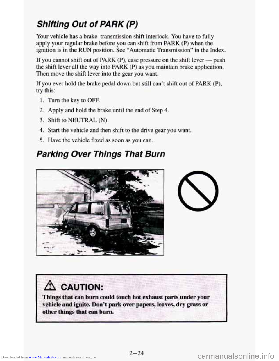 CHEVROLET ASTRO CARGO VAN 1995 2.G Manual PDF Downloaded from www.Manualslib.com manuals search engine Shifting Out of PARK (P)
Your vehicle has a brake-transmission shift interlock. You have to fully
apply your regular brake before you c CHEVROLET ASTRO CARGO VAN 1995 2.G Manual PDF Downloaded from www.Manualslib.com manuals search engine Shifting Out of PARK (P)
Your vehicle has a brake-transmission shift interlock. You have to fully
apply your regular brake before you c