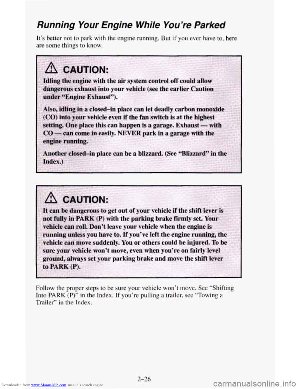 CHEVROLET ASTRO CARGO VAN 1995 2.G Manual PDF Downloaded from www.Manualslib.com manuals search engine Running Your Engine While You’re Parked 
It’s better  not to park  with  the  engine running. But if you ever  have to, here 
are  some thi