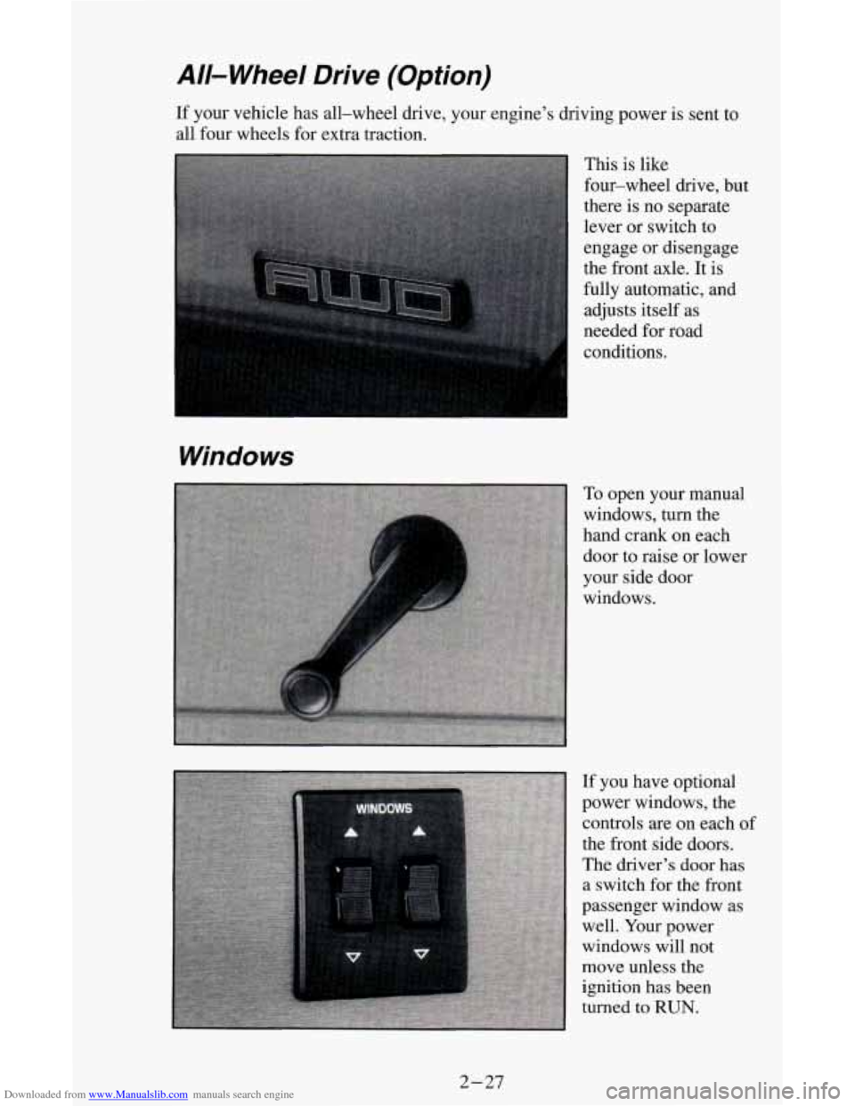 CHEVROLET ASTRO CARGO VAN 1995 2.G Owners Manual Downloaded from www.Manualslib.com manuals search engine All- Wheel  Drive  (Option) 
If your vehicle has  all-wheel drive, your engine’s driving power  is sent to 
all  four  wheels for extra tract