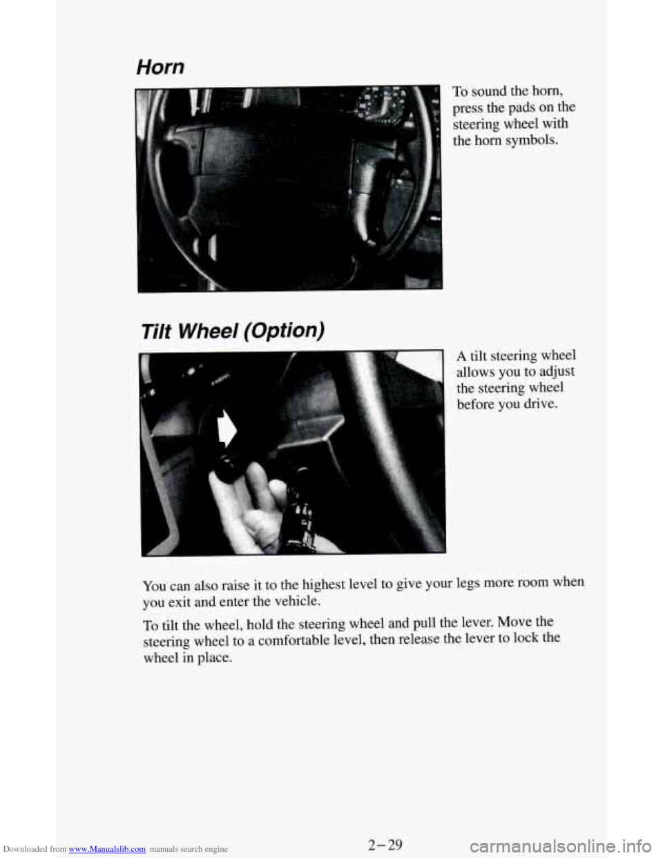 CHEVROLET ASTRO CARGO VAN 1995 2.G Manual Online Downloaded from www.Manualslib.com manuals search engine Horn Tilt
Wheel (Option)
To sound the horn,
press the pads on the
steering wheel with
the horn symbols.
A tilt steering wheel
allows CHEVROLET ASTRO CARGO VAN 1995 2.G Manual Online Downloaded from www.Manualslib.com manuals search engine Horn Tilt
Wheel (Option)
To sound the horn,
press the pads on the
steering wheel with
the horn symbols.
A tilt steering wheel
allows