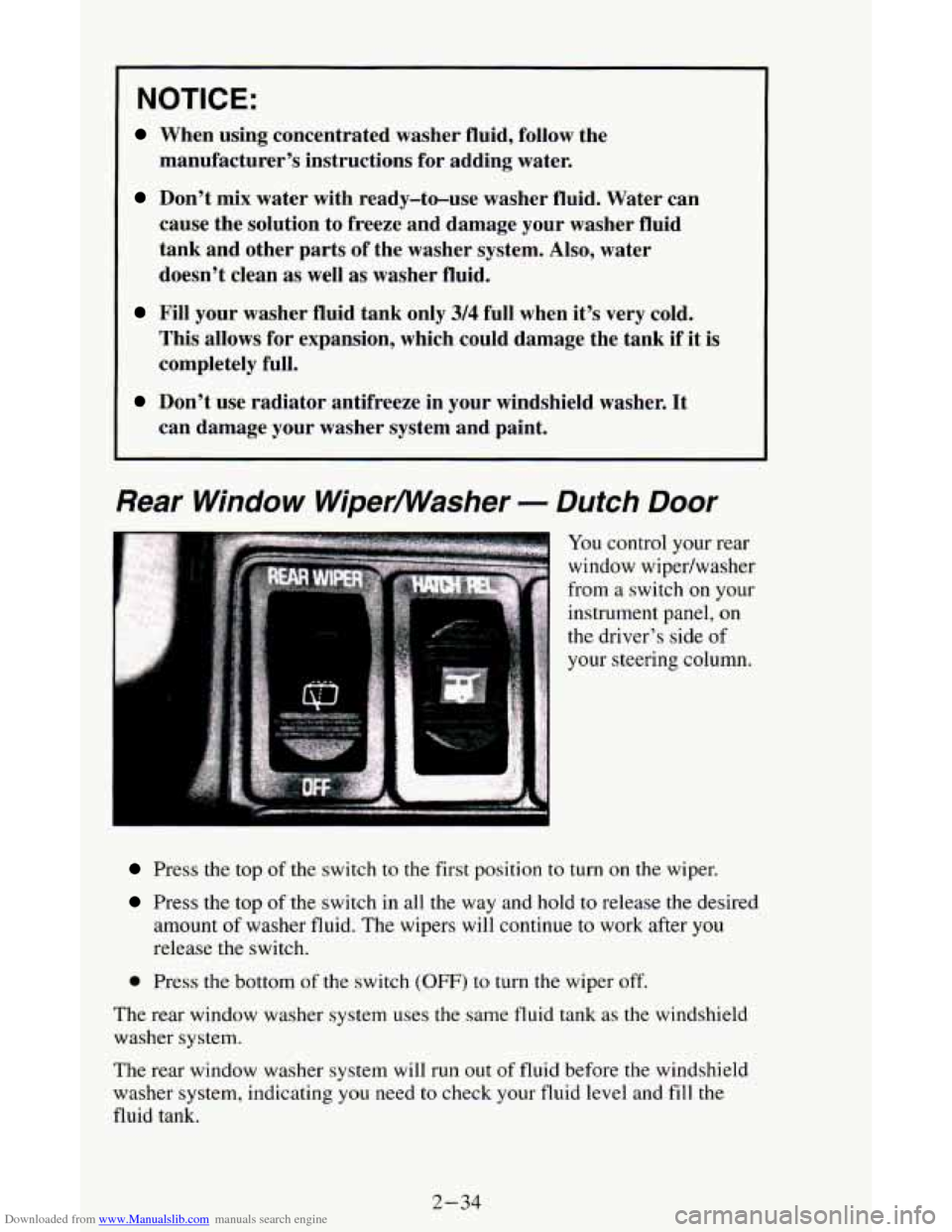 CHEVROLET ASTRO CARGO VAN 1995 2.G Manual Online Downloaded from www.Manualslib.com manuals search engine NOTICE:
When using concentrated washer fluid, follow the
manufacturer’s instructions for adding water.
Don’t mix water with r CHEVROLET ASTRO CARGO VAN 1995 2.G Manual Online Downloaded from www.Manualslib.com manuals search engine NOTICE:
When using concentrated washer fluid, follow the
manufacturer’s instructions for adding water.
Don’t mix water with r