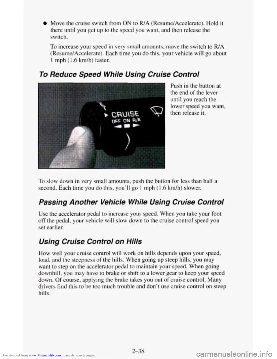 CHEVROLET ASTRO CARGO VAN 1995 2.G Owners Manual Downloaded from www.Manualslib.com manuals search engine Move the cruise switch from ON to WA  (Resume/Accelerate). Hold it 
there  until 
you get up to the speed  you want, and  then release the 
swi