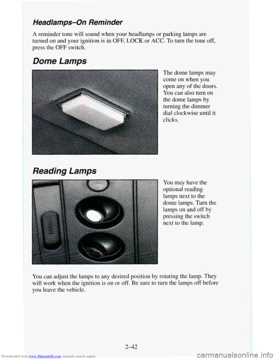 CHEVROLET ASTRO CARGO VAN 1995 2.G Owners Manual Downloaded from www.Manualslib.com manuals search engine Headlamps-On Reminder
A reminder tone will sound when your headlamps or parking lamps are
turned
on and your ignition is in OFF, LOCK or A CHEVROLET ASTRO CARGO VAN 1995 2.G Owners Manual Downloaded from www.Manualslib.com manuals search engine Headlamps-On Reminder
A reminder tone will sound when your headlamps or parking lamps are
turned
on and your ignition is in OFF, LOCK or A