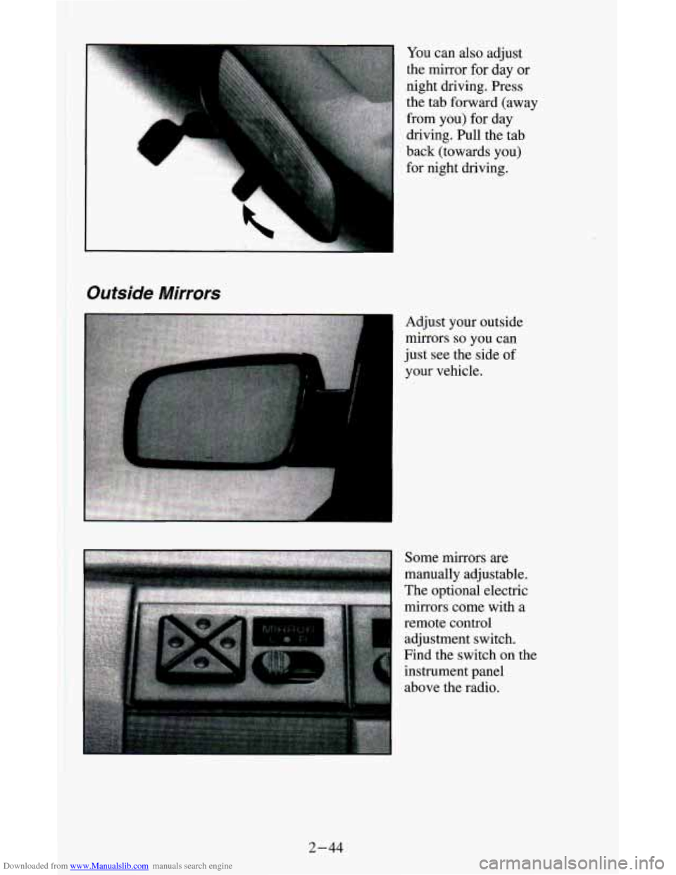 CHEVROLET ASTRO CARGO VAN 1995 2.G Owners Manual Downloaded from www.Manualslib.com manuals search engine I
You can also adjust
the mirror for day or
night driving. Press
the tab forward (away
from you) for day
driving. Pull the tab
back (t CHEVROLET ASTRO CARGO VAN 1995 2.G Owners Manual Downloaded from www.Manualslib.com manuals search engine I
You can also adjust
the mirror for day or
night driving. Press
the tab forward (away
from you) for day
driving. Pull the tab
back (t