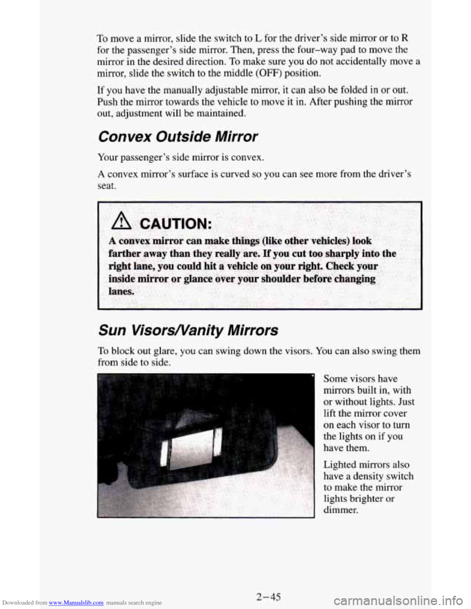CHEVROLET ASTRO CARGO VAN 1995 2.G Owners Manual Downloaded from www.Manualslib.com manuals search engine To move a mirror, slide the switch to L for the driver’s side mirror or to R
for the passenger’s side mirror. Then, press the f CHEVROLET ASTRO CARGO VAN 1995 2.G Owners Manual Downloaded from www.Manualslib.com manuals search engine To move a mirror, slide the switch to L for the driver’s side mirror or to R
for the passenger’s side mirror. Then, press the f