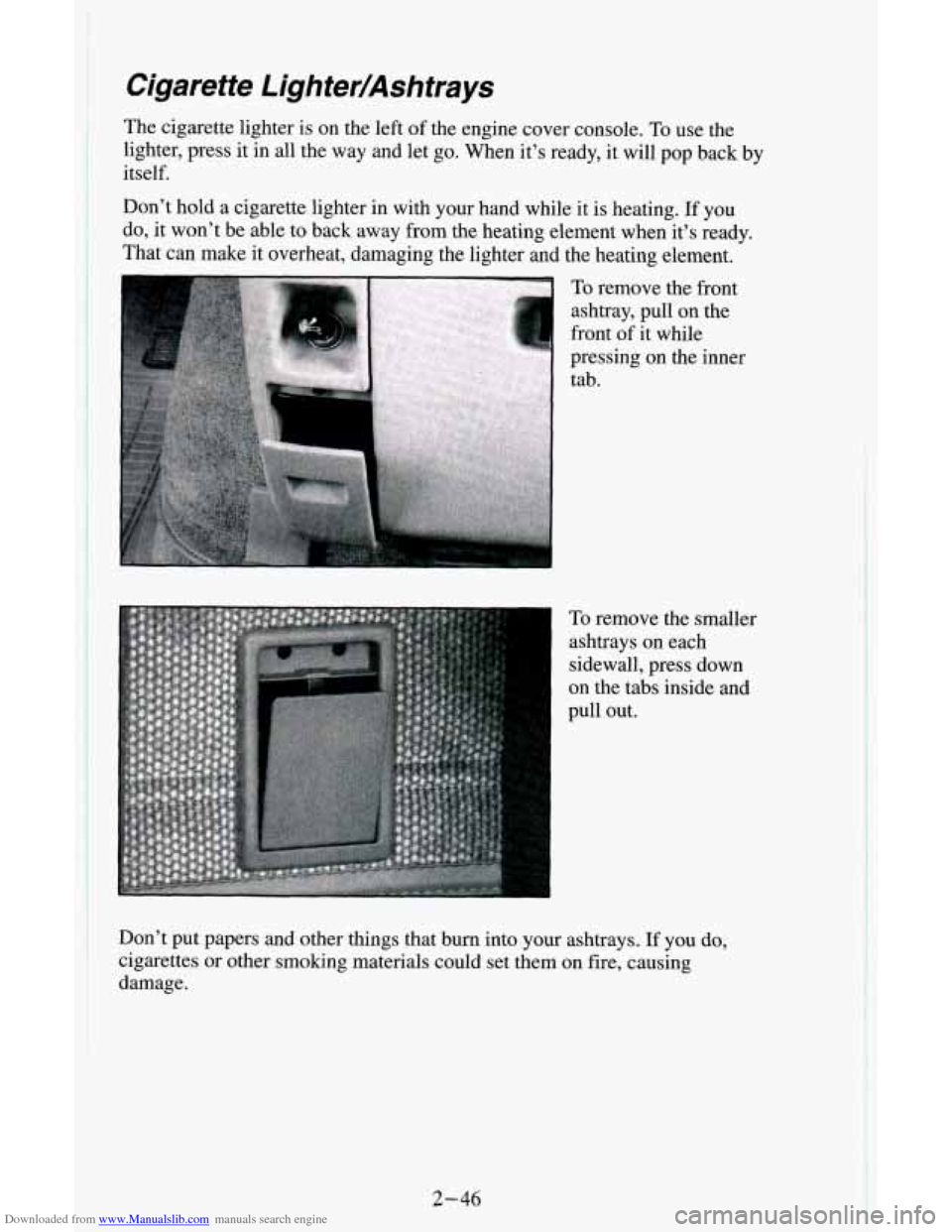 CHEVROLET ASTRO CARGO VAN 1995 2.G Owners Manual Downloaded from www.Manualslib.com manuals search engine Cigarette LighterIAshtrays 
The cigarette lighter  is on  the left of the engine cover console. To use the 
lighter, press  it in  all  the way