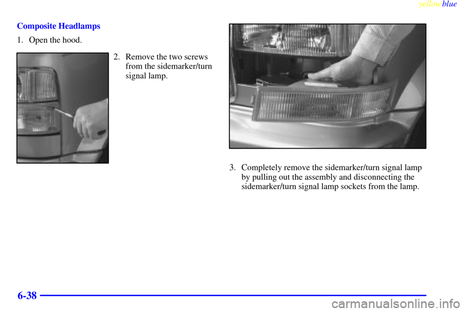 CHEVROLET ASTRO PASSENGER 1999 2.G Owners Manual yellowblue     
6-38
Composite Headlamps
1. Open the hood.
2. Remove the two screws
from the sidemarker/turn
signal lamp.
3. Completely remove the sidemarker/turn signal lamp
by pulling out the assemb