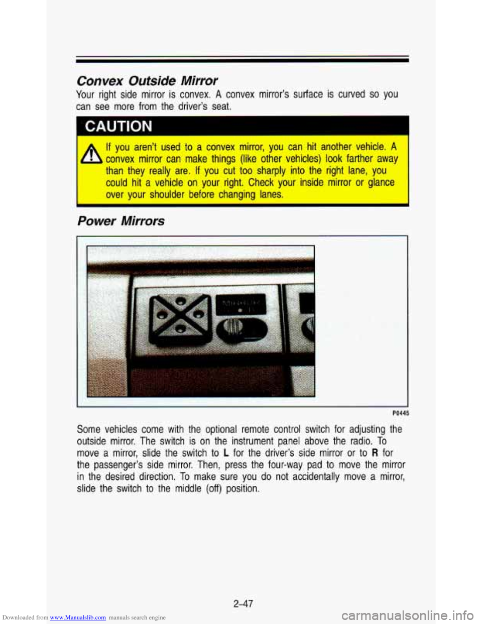 CHEVROLET ASTRO PASSENGER 1993 1.G Owners Manual Downloaded from www.Manualslib.com manuals search engine Convex  Outside  Mirror 
Your right  side  mirror  is  convex. A convex  mirrors  surface  is curved so you 
can  see  more  from  the  driver