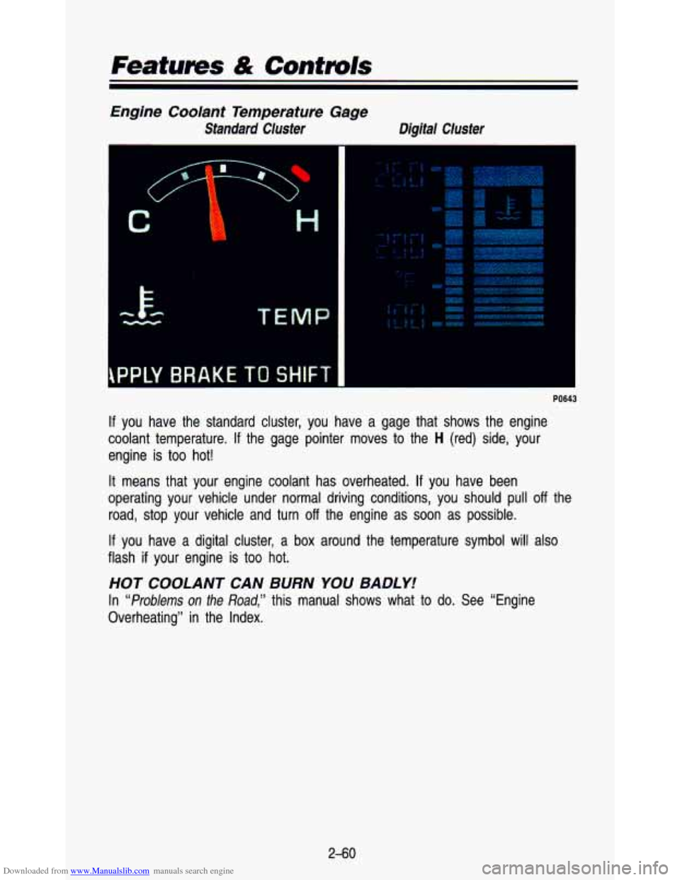 CHEVROLET ASTRO PASSENGER 1993 1.G Owners Manual Downloaded from www.Manualslib.com manuals search engine Features & Controls 
Engine  Coolant  Temperature  Gage 
Standard  CIuster  Digital  Cluster 
TEMP 
PPLY BRAKE TO SHIFT 
PO643 
If you  have  t