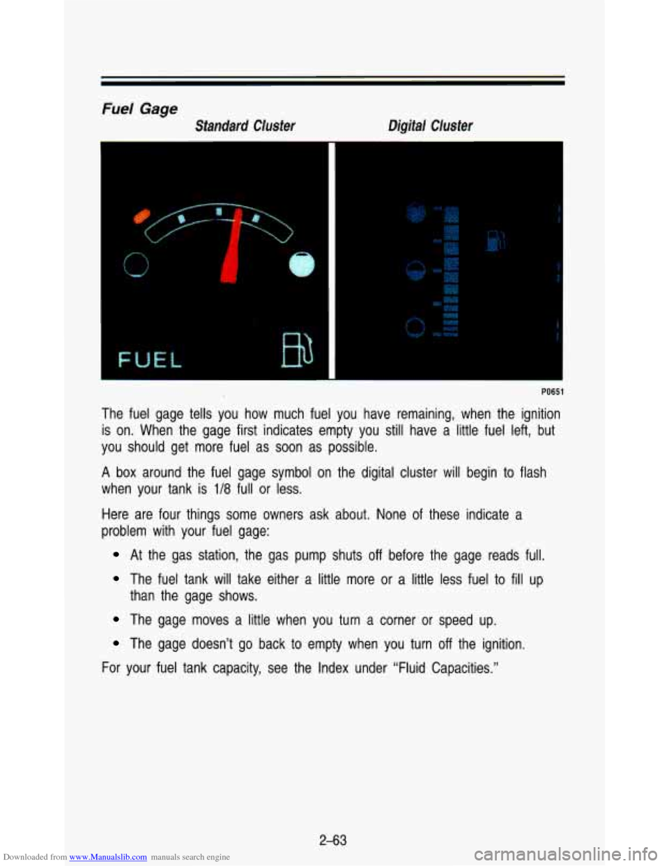 CHEVROLET ASTRO PASSENGER 1993 1.G Owners Manual Downloaded from www.Manualslib.com manuals search engine Fuel Gage 
Sfandard Cluster Digifal Cluster 
FU 
PO651 
The  fuel  gage  tells  you  how  much  fuel  you  have  remaining,  whe\
n  the  ignit