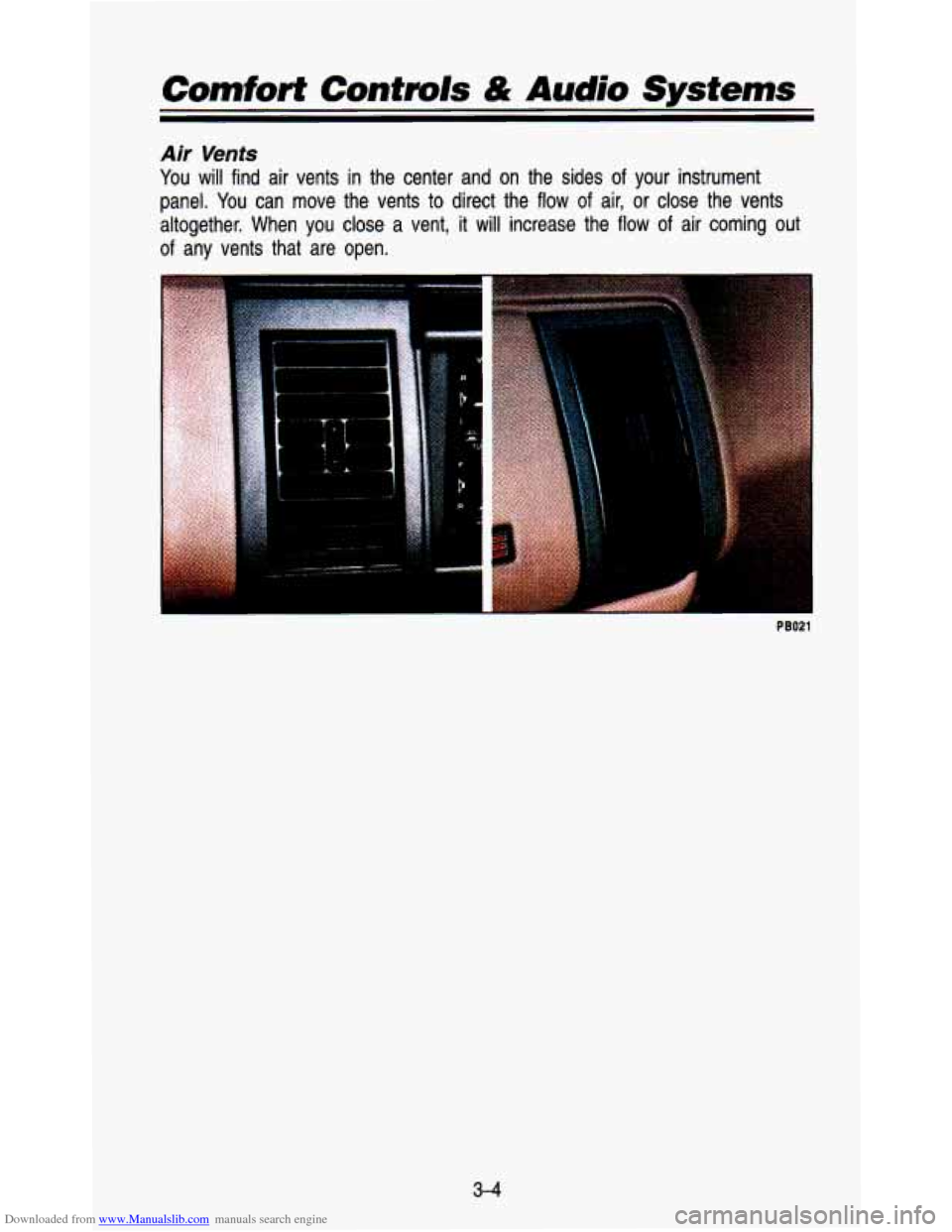 CHEVROLET ASTRO PASSENGER 1993 1.G Owners Manual Downloaded from www.Manualslib.com manuals search engine Comfort Controls & Audio Systems 
Air Vents 
You will find  air  vents  in the  center  and  on  the  sides  of  your instrument 
panel.  You   CHEVROLET ASTRO PASSENGER 1993 1.G Owners Manual Downloaded from www.Manualslib.com manuals search engine Comfort Controls & Audio Systems 
Air Vents 
You will find  air  vents  in the  center  and  on  the  sides  of  your instrument 
panel.  You