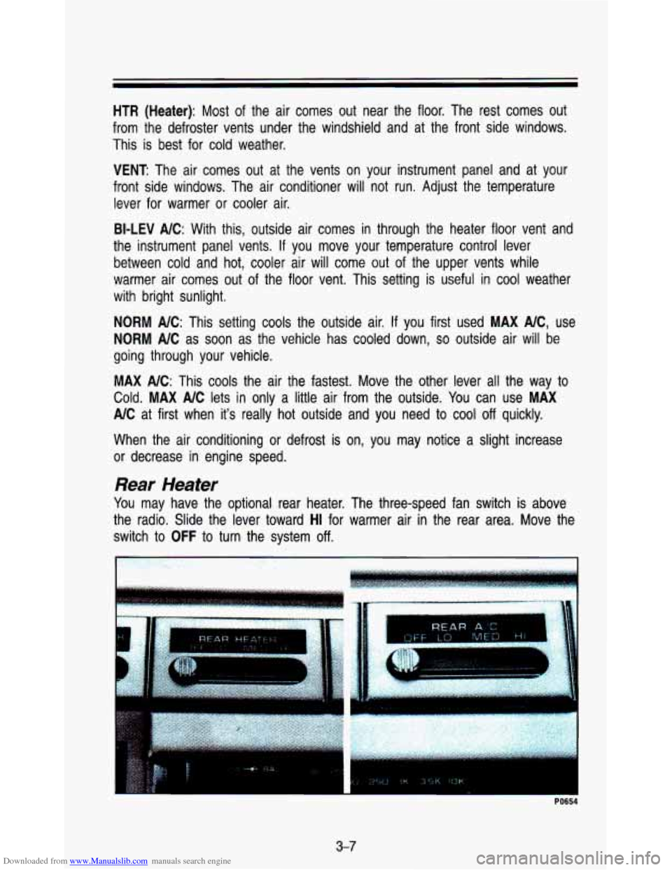 CHEVROLET ASTRO PASSENGER 1993 1.G Owners Manual Downloaded from www.Manualslib.com manuals search engine HTR  (Heater): Most  of the air  comes  out  near  the  floor.  The  rest  comes  out 
from  the  defroster  vents  under  the  windshield  and