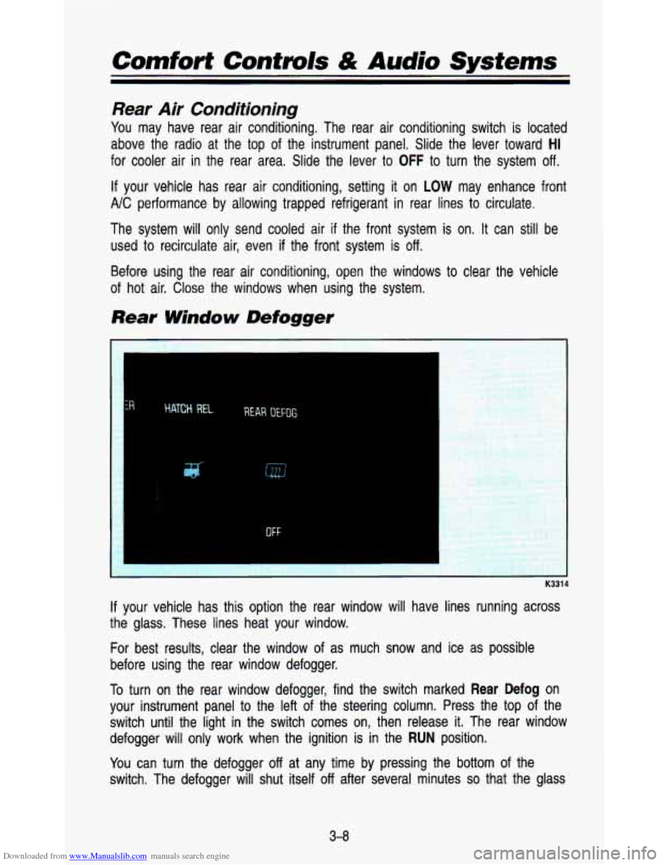 CHEVROLET ASTRO PASSENGER 1993 1.G Owners Manual Downloaded from www.Manualslib.com manuals search engine Comfort  Contmls & Audio Systems 
Rear Air  Conditioning 
You  may  have rear  air  conditioning.  The  rear  air  conditioning  switch  is  lo