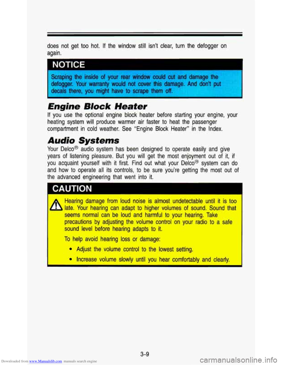 CHEVROLET ASTRO PASSENGER 1993 1.G Owners Manual Downloaded from www.Manualslib.com manuals search engine does  not  get  too hot. If the  window  still isn’t  clear,  turn the  defogger  on 
again. 
Scraping  the inside  of your  rear  window  co