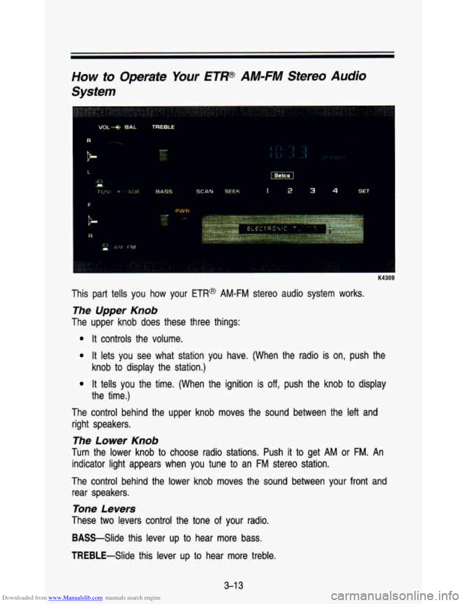 CHEVROLET ASTRO PASSENGER 1993 1.G Owners Manual Downloaded from www.Manualslib.com manuals search engine How to  Operate  Your ETP AM-FM  Stereo  Audio 
System 
This  part  tells  you  how  your ETR@ AM-FM stereo  audio  system  works. 
The  Upper 