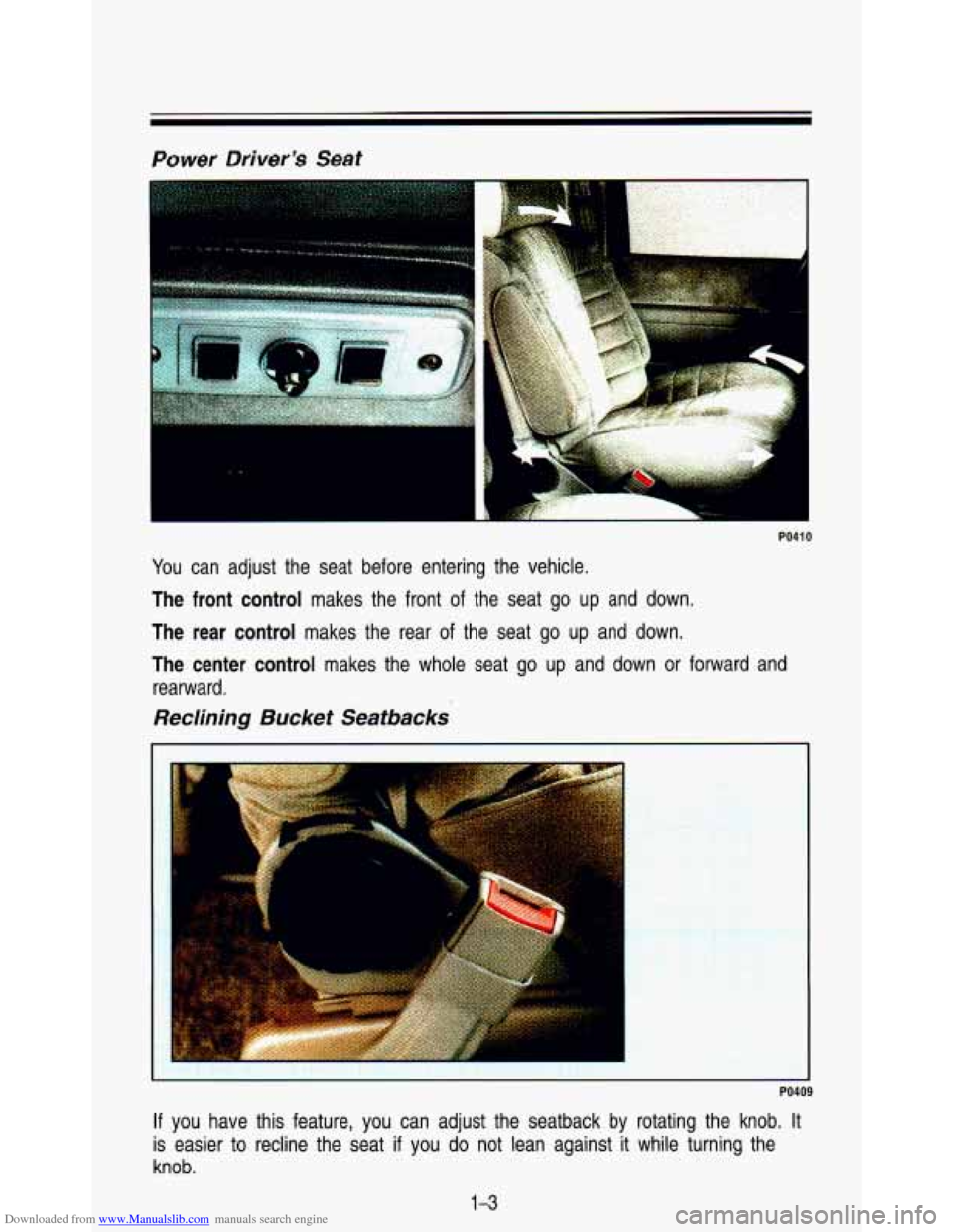 CHEVROLET ASTRO PASSENGER 1993 1.G User Guide Downloaded from www.Manualslib.com manuals search engine ..
PO41 0
You can adjust the seat before entering the vehicle.
The front control makes the front of the seat go up and down. CHEVROLET ASTRO PASSENGER 1993 1.G User Guide Downloaded from www.Manualslib.com manuals search engine ..
PO41 0
You can adjust the seat before entering the vehicle.
The front control makes the front of the seat go up and down.