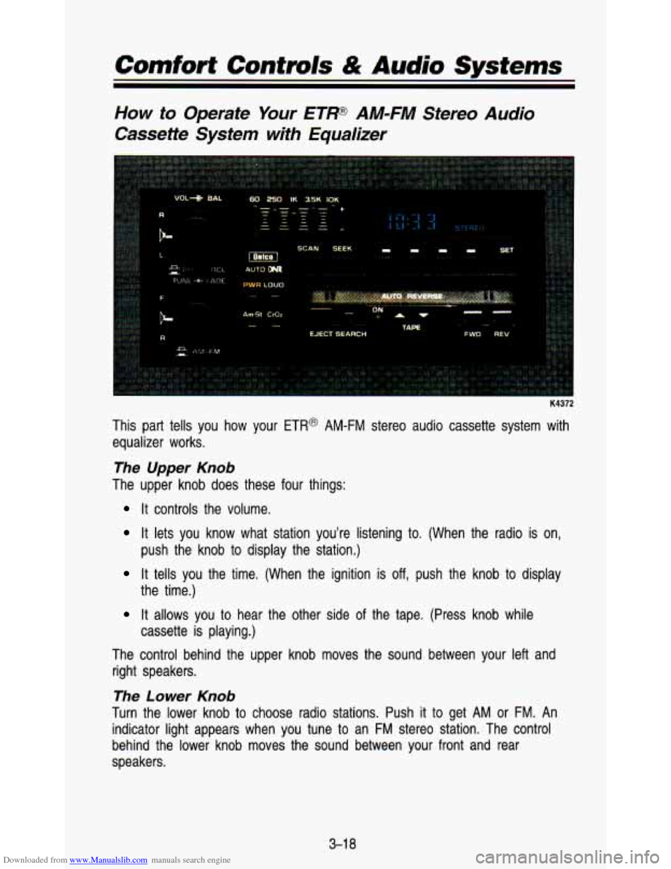 CHEVROLET ASTRO PASSENGER 1993 1.G User Guide Downloaded from www.Manualslib.com manuals search engine Comfort Controls & Audio Sysfems 
How  to  Operate Your ETF AM-FM Stereo Audio 
Cassette  System  with  Equalizer 
K4372 
This  part tells you 