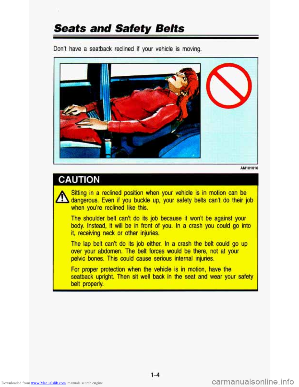 CHEVROLET ASTRO PASSENGER 1993 1.G User Guide Downloaded from www.Manualslib.com manuals search engine Don’t have a seatback reclined if your vehicle is moving.
AM101010
1 CAUTION
*
4 dangerous. Even if you buckle up, your saf CHEVROLET ASTRO PASSENGER 1993 1.G User Guide Downloaded from www.Manualslib.com manuals search engine Don’t have a seatback reclined if your vehicle is moving.
AM101010
1 CAUTION
*
4 dangerous. Even if you buckle up, your saf