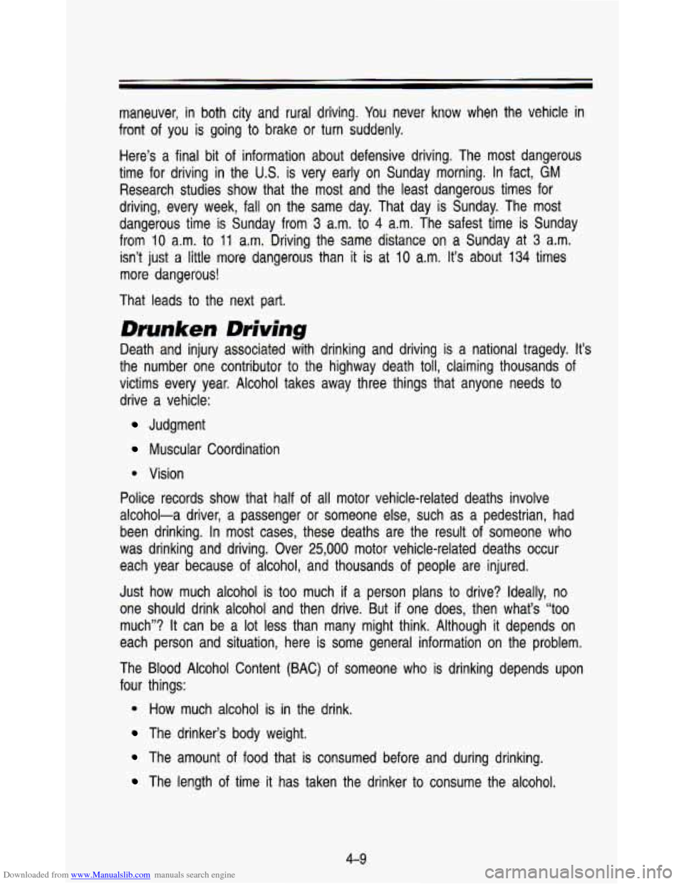 CHEVROLET ASTRO PASSENGER 1993 1.G Owners Manual Downloaded from www.Manualslib.com manuals search engine maneuver,  in both city and rural  driving. You never  know  when  the  vehicle  in 
front  of  you  is  going  to brake 
or turn  suddenly. 
H