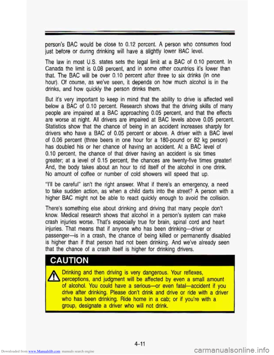 CHEVROLET ASTRO PASSENGER 1993 1.G Owners Manual Downloaded from www.Manualslib.com manuals search engine person’s  BAC  would be close to 0.12 percent. A person who consumes food 
just before or  during  drinking  will have a slightly lower  BAC 