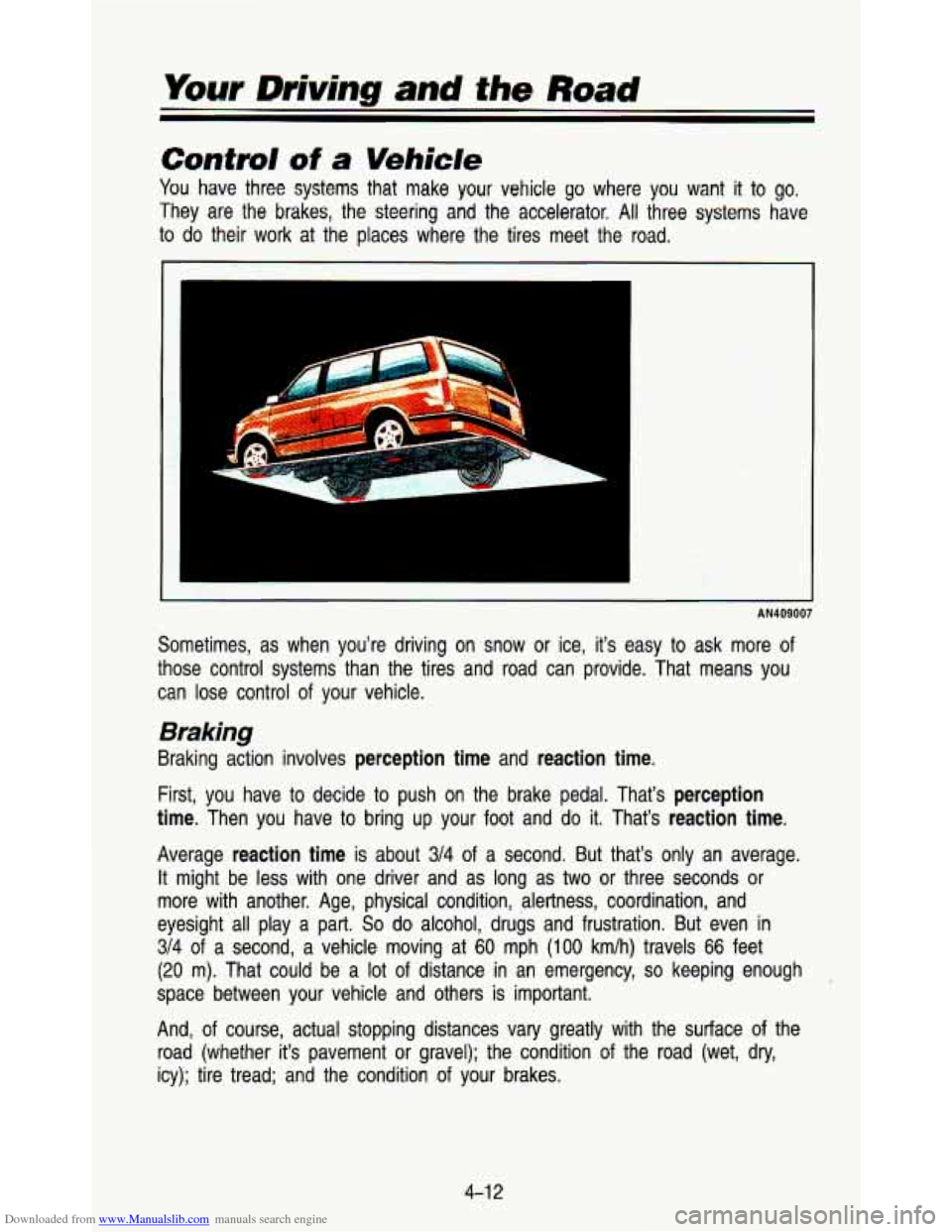 CHEVROLET ASTRO PASSENGER 1993 1.G Owners Manual Downloaded from www.Manualslib.com manuals search engine Your Driving and the Road 
Control of a Vehicle 
You have  three  systems  that  make  your  vehicle go where  you  want it to go. 
They  are t