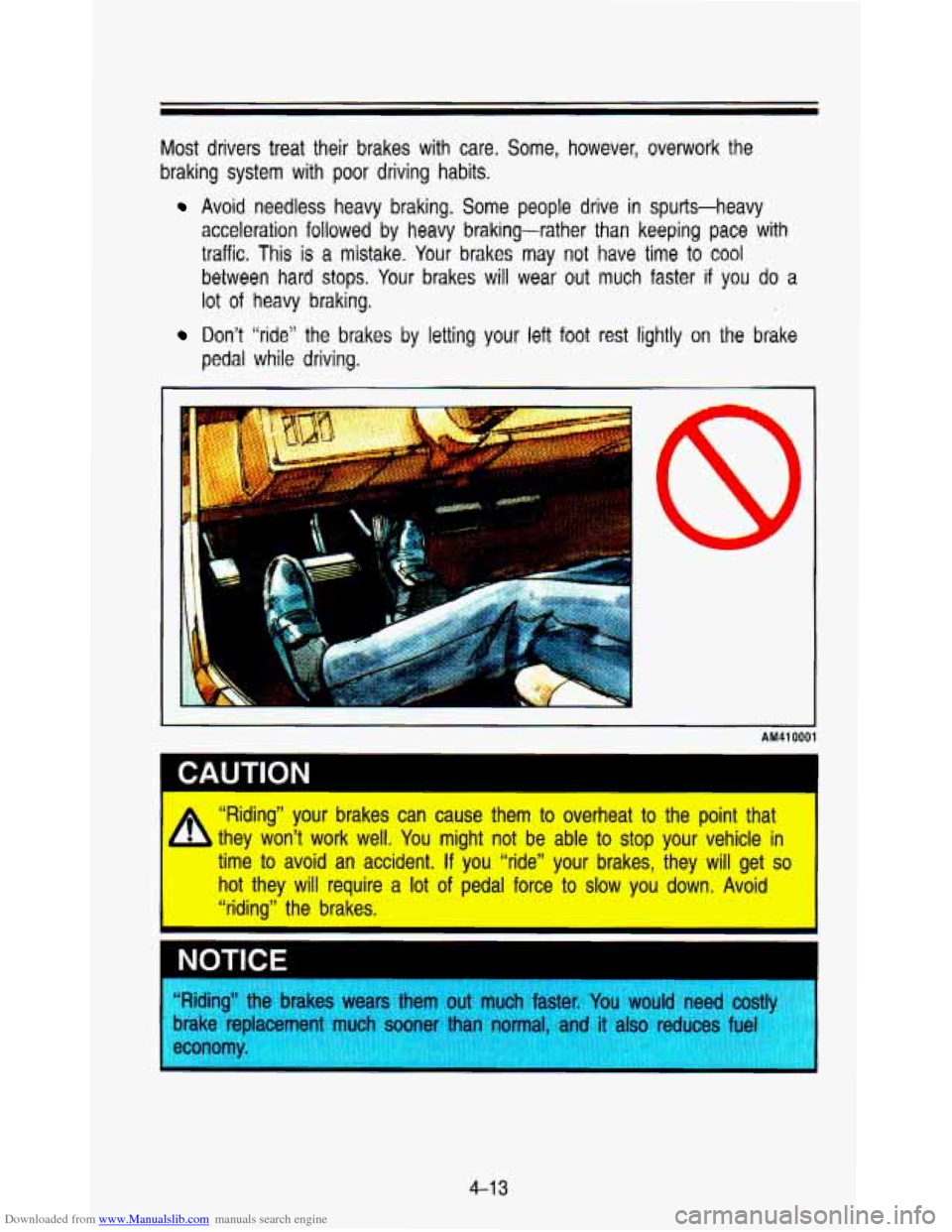 CHEVROLET ASTRO PASSENGER 1993 1.G Owners Manual Downloaded from www.Manualslib.com manuals search engine Most drivers  treat  their brakes with  care.  Some,  however,  overwork  the 
braking  system  with  poor  driving  habits. 
Avoid  needless  