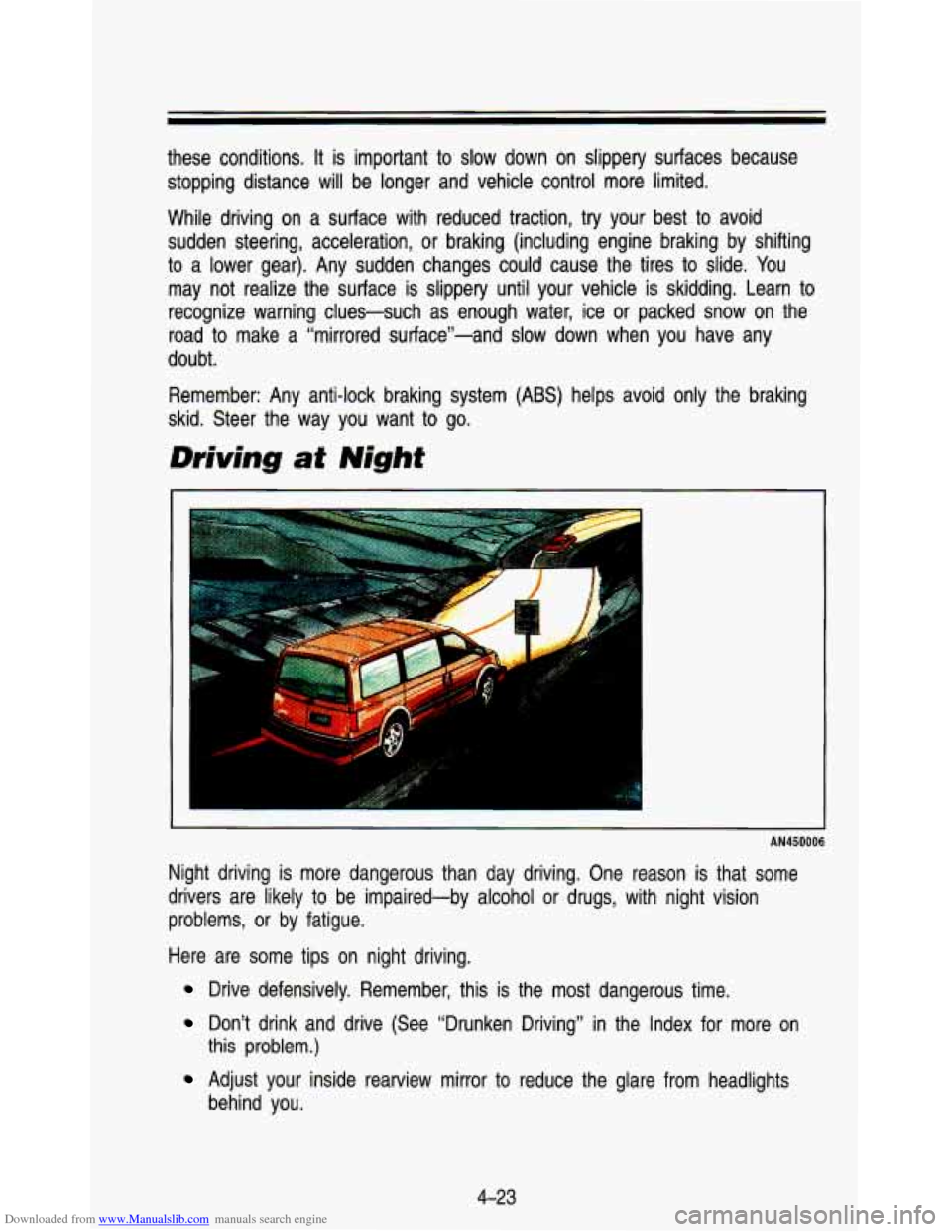 CHEVROLET ASTRO PASSENGER 1993 1.G Owners Manual Downloaded from www.Manualslib.com manuals search engine these  conditions. It is important to slow  down  on  slippery  surfaces  because 
stopping  distance  will  be longer  and vehicle  control  m