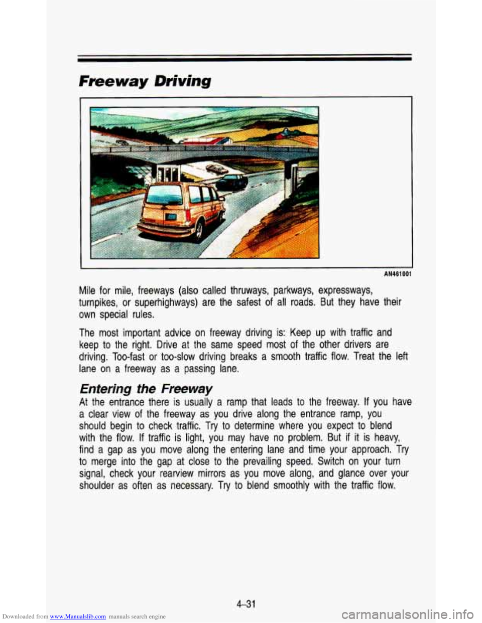 CHEVROLET ASTRO PASSENGER 1993 1.G Owners Manual Downloaded from www.Manualslib.com manuals search engine Freeway Driving 
I 
P 
AN461001 
Mile  for  mile,  freeways  (also  called  thruways,  parkways,  expres\
sways, 
turnpikes,  or  superhighways