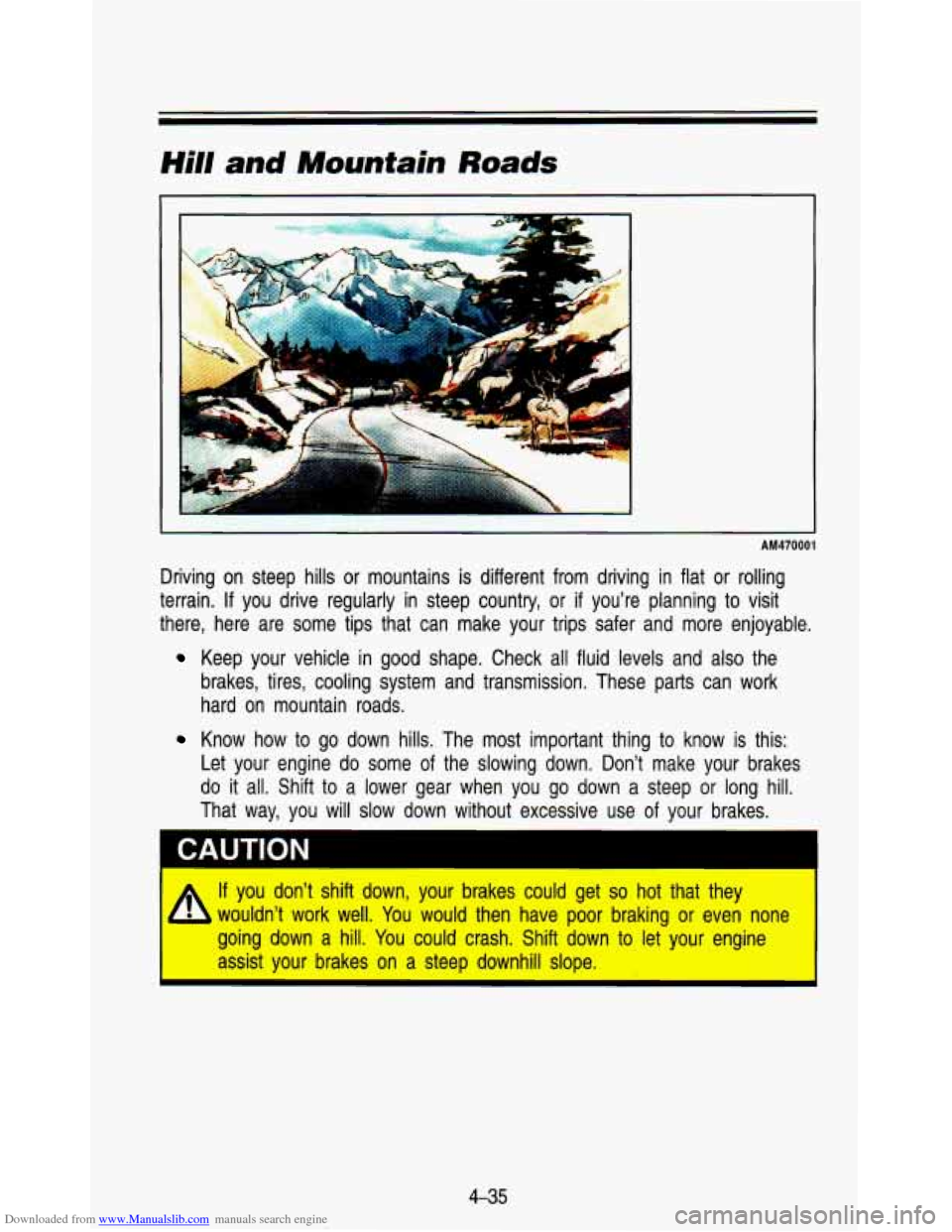 CHEVROLET ASTRO PASSENGER 1993 1.G User Guide Downloaded from www.Manualslib.com manuals search engine Hill and Mountain  Roads 
AM470001 
Driving  on  steep  hills or  mountains  is different  from  driving  in flat  or  rolling 
terrain. 
If yo