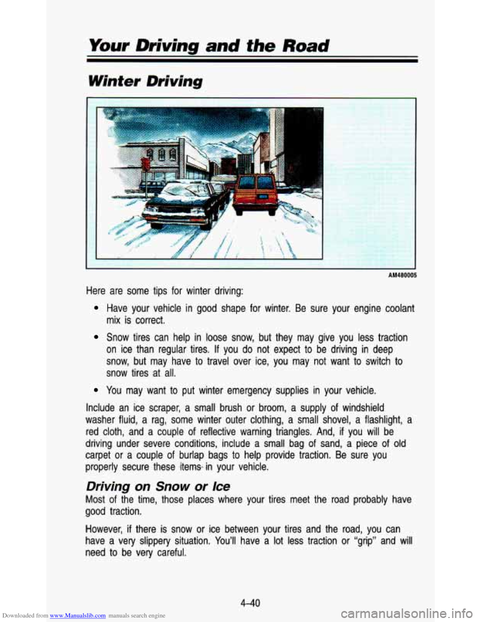 CHEVROLET ASTRO PASSENGER 1993 1.G Owners Manual Downloaded from www.Manualslib.com manuals search engine Your Driving and the Road
Winter Driving
AM480005
Here are some tips for winter driving:
Have your vehicle in good shape for win CHEVROLET ASTRO PASSENGER 1993 1.G Owners Manual Downloaded from www.Manualslib.com manuals search engine Your Driving and the Road
Winter Driving
AM480005
Here are some tips for winter driving:
Have your vehicle in good shape for win