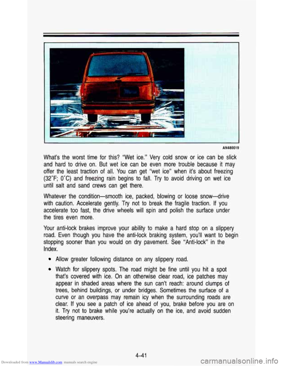 CHEVROLET ASTRO PASSENGER 1993 1.G Owners Manual Downloaded from www.Manualslib.com manuals search engine .. . 
AN48001 9 
What’s  the  worst  time  for  this?  “Wet  ice.”  Very  cold  \
snow  or  ice  can  be  slick and  hard  to  drive  on.