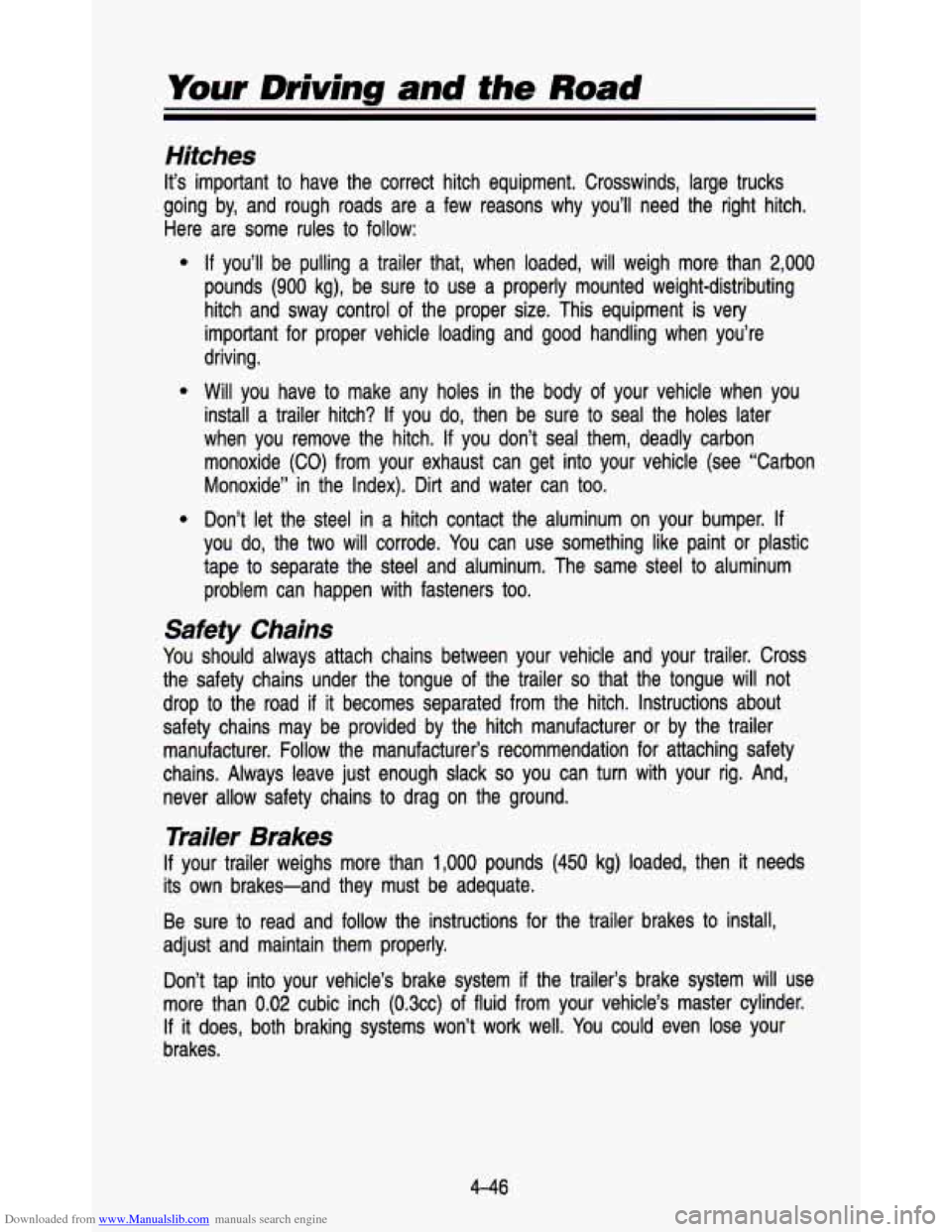 CHEVROLET ASTRO PASSENGER 1993 1.G Owners Manual Downloaded from www.Manualslib.com manuals search engine Your Driving  and the Road 
Hitches 
It’s  important to have  the  correct  hitch  equipment.  Crosswinds,  large  trucks 
going  by, and  ro