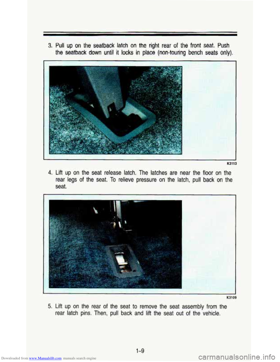 CHEVROLET ASTRO PASSENGER 1993 1.G Owners Manual Downloaded from www.Manualslib.com manuals search engine 3. Pull up on the seatback latch on the right rear of the front seat. Push
the seatback down until it locks in place (non-touring bench s CHEVROLET ASTRO PASSENGER 1993 1.G Owners Manual Downloaded from www.Manualslib.com manuals search engine 3. Pull up on the seatback latch on the right rear of the front seat. Push
the seatback down until it locks in place (non-touring bench s