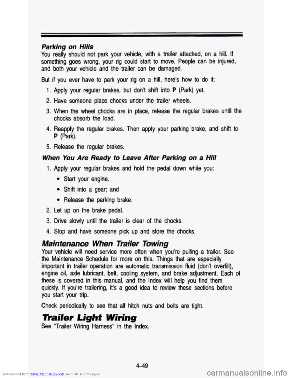 CHEVROLET ASTRO PASSENGER 1993 1.G Owners Manual Downloaded from www.Manualslib.com manuals search engine Parking  on  Hills 
You really  should  not  park  your  vehicle,  with  a  trailer  attached,  \
on  a  hill. If 
something  goes  wrong,  you