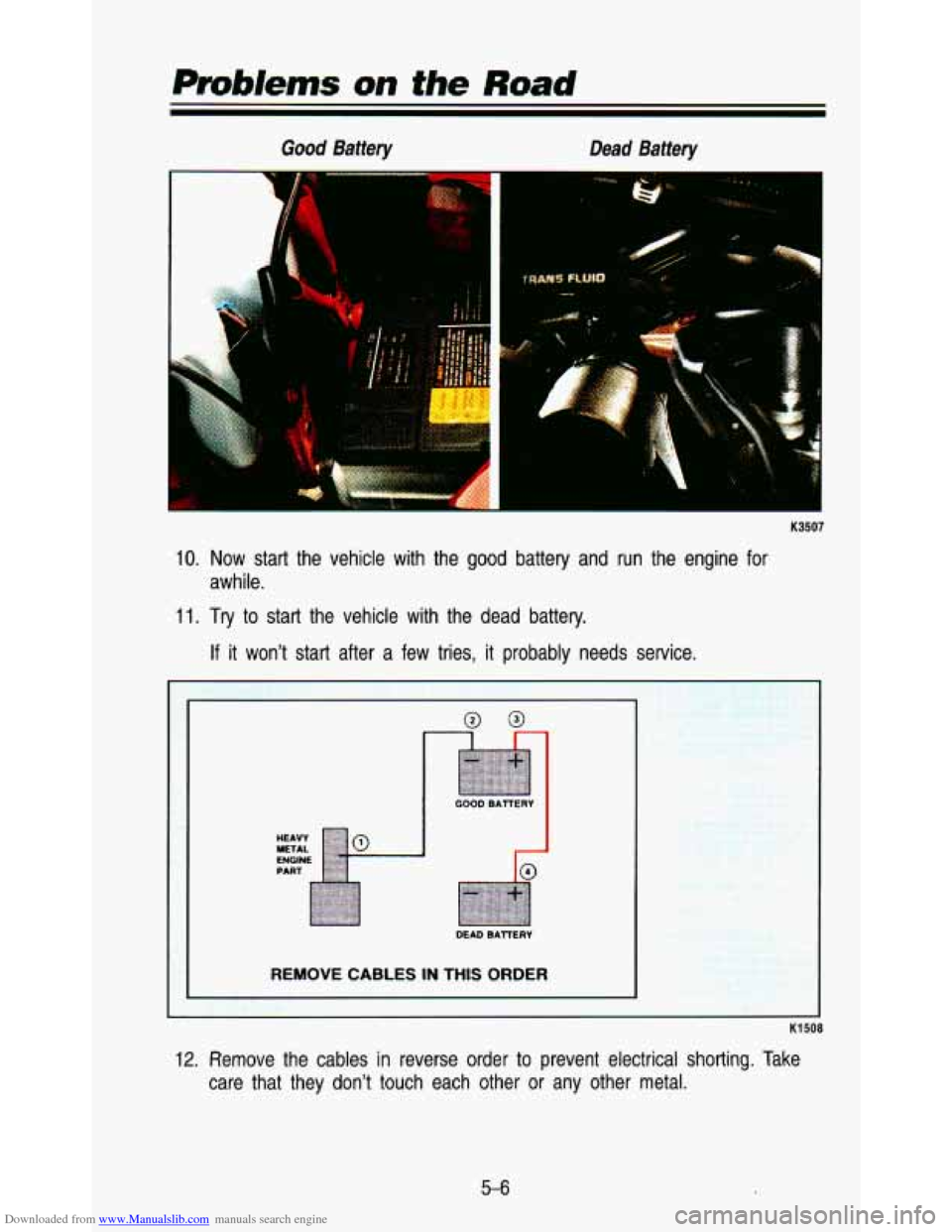 CHEVROLET ASTRO PASSENGER 1993 1.G Owners Manual Downloaded from www.Manualslib.com manuals search engine Good  Battery Dead Battery 
K350 
10. Now start  the  vehicle  with  the  good  battery  and  run  the  engine  fo\
r 
11. Try to  start  the  