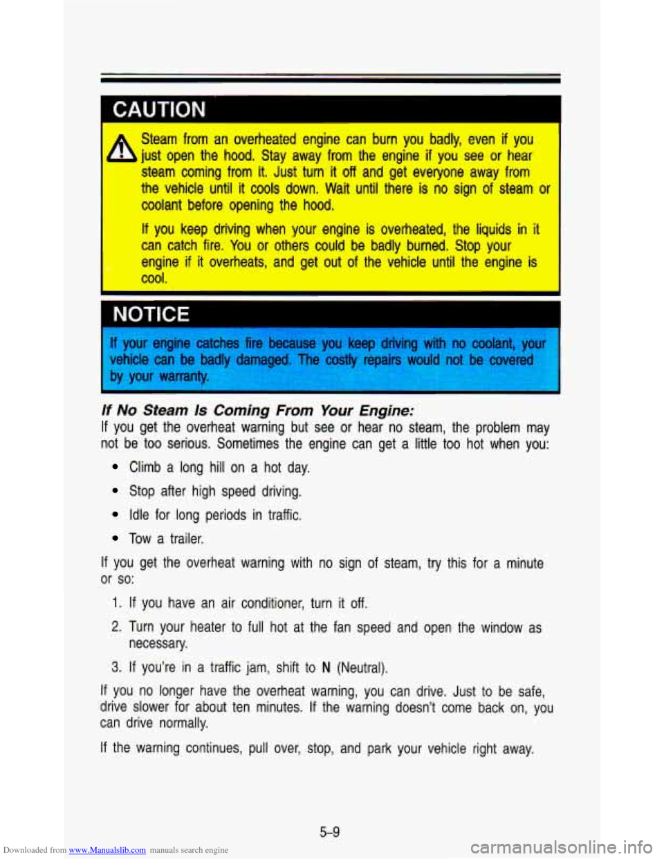 CHEVROLET ASTRO PASSENGER 1993 1.G Owners Manual Downloaded from www.Manualslib.com manuals search engine CALITION 
I 
Steam  from  an  overheated  engine  can burn you  badly,  even if you 
just  open  the  hood.  Stay  away  from  the  engine 
if 