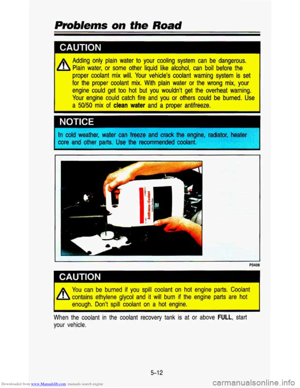 CHEVROLET ASTRO PASSENGER 1993 1.G Owners Manual Downloaded from www.Manualslib.com manuals search engine 1 CAUTION 
A Adding  only  plain  water to your  cooling  system  can  be  dangerous. 
Plain  water,  or  some  other  liquid  like  alcohol,  