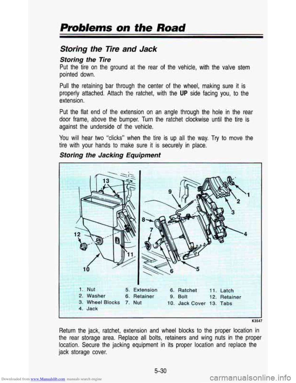 CHEVROLET ASTRO PASSENGER 1993 1.G Owners Manual Downloaded from www.Manualslib.com manuals search engine Storing the Tire and Jack 
Storing  the  Tire 
Put  the  tire  on  the  ground  at  the  rear  of  the  vehicle,  with \
 the  valve  stem 
poi