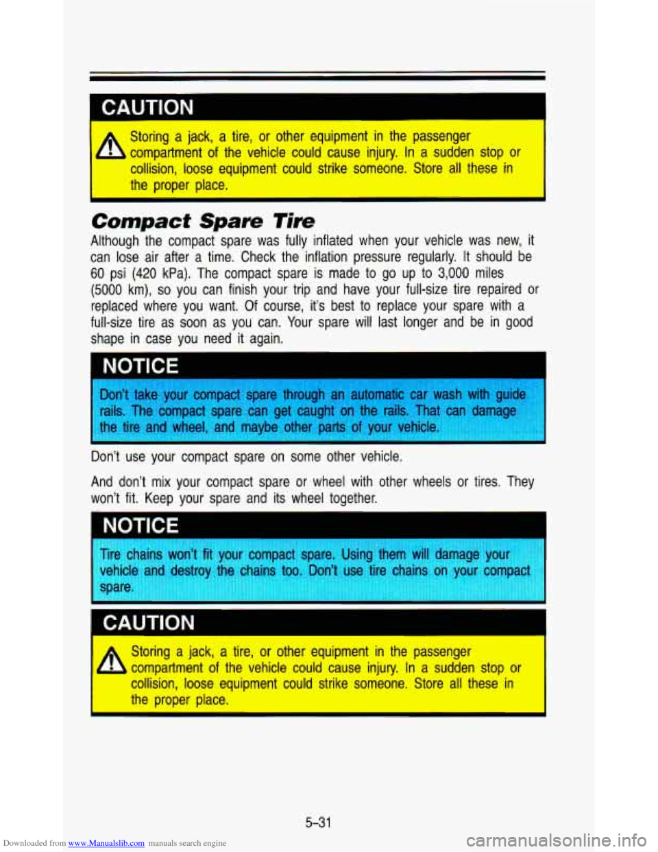 CHEVROLET ASTRO PASSENGER 1993 1.G Owners Manual Downloaded from www.Manualslib.com manuals search engine I
Storing a jack, a tire, or other equipment in the passenger
b compartment of the vehicle could cause injury. In a sudden CHEVROLET ASTRO PASSENGER 1993 1.G Owners Manual Downloaded from www.Manualslib.com manuals search engine I
Storing a jack, a tire, or other equipment in the passenger
b compartment of the vehicle could cause injury. In a sudden