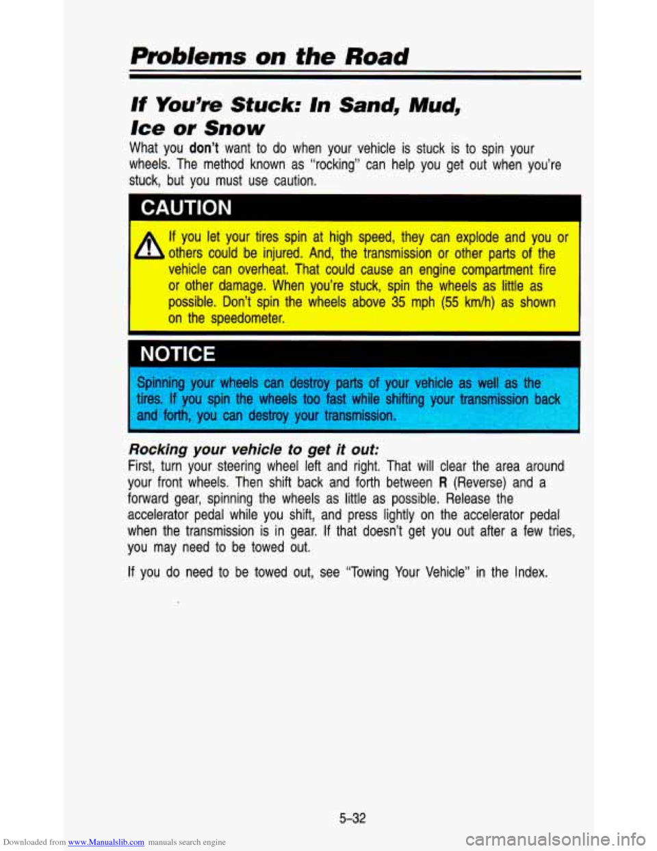 CHEVROLET ASTRO PASSENGER 1993 1.G Owners Manual Downloaded from www.Manualslib.com manuals search engine Problems on the Road 
If You’m Stuck: In Sand,  Mud, 
Ice or Snow 
What  you don’t want to do  when  your  vehicle is stuck is  to spin  yo