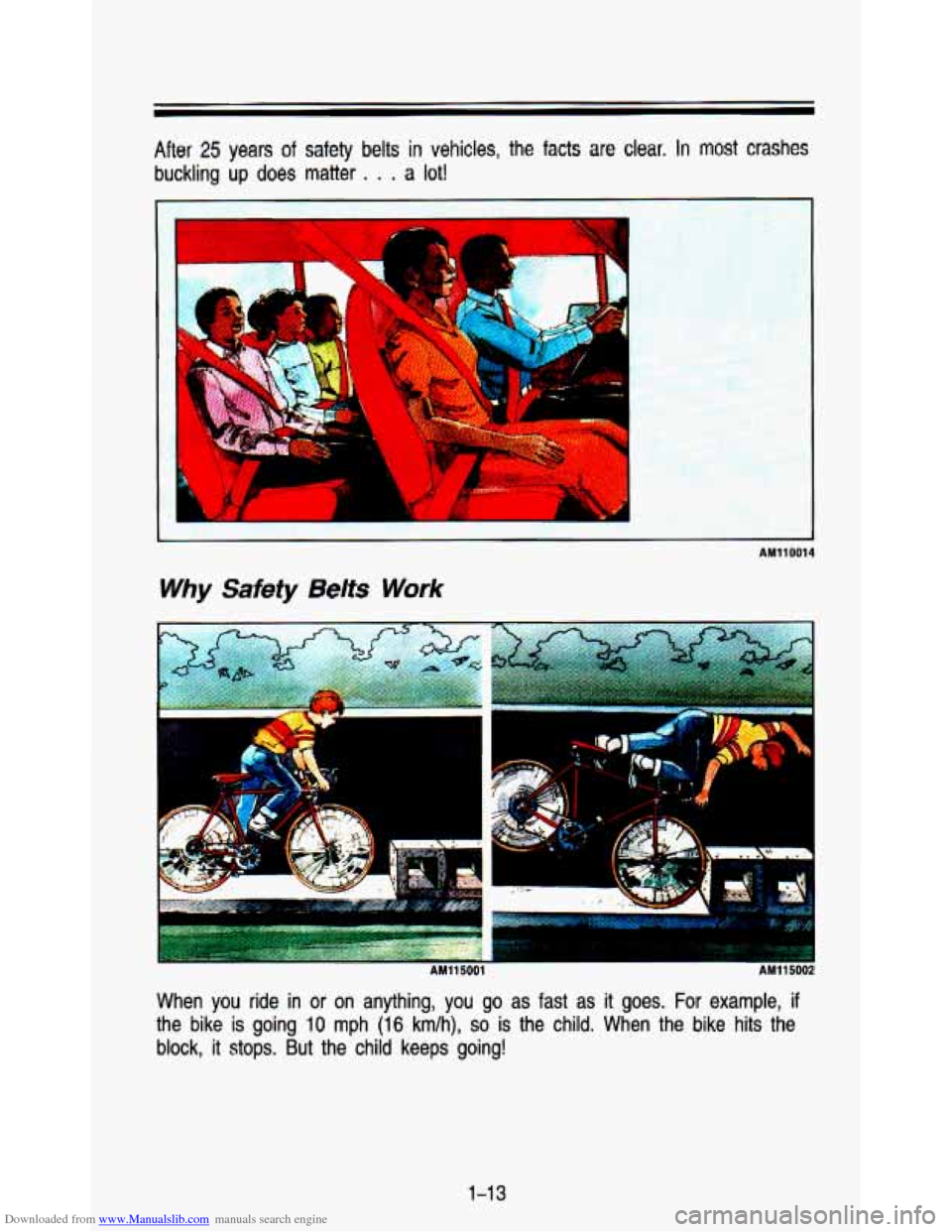 CHEVROLET ASTRO PASSENGER 1993 1.G Owners Manual Downloaded from www.Manualslib.com manuals search engine After 25 years of safety belts in vehicles, the facts are clear. In most crashes 
buckling  up 
does matter . . . a lot! 
AM110014 
Why Safety 