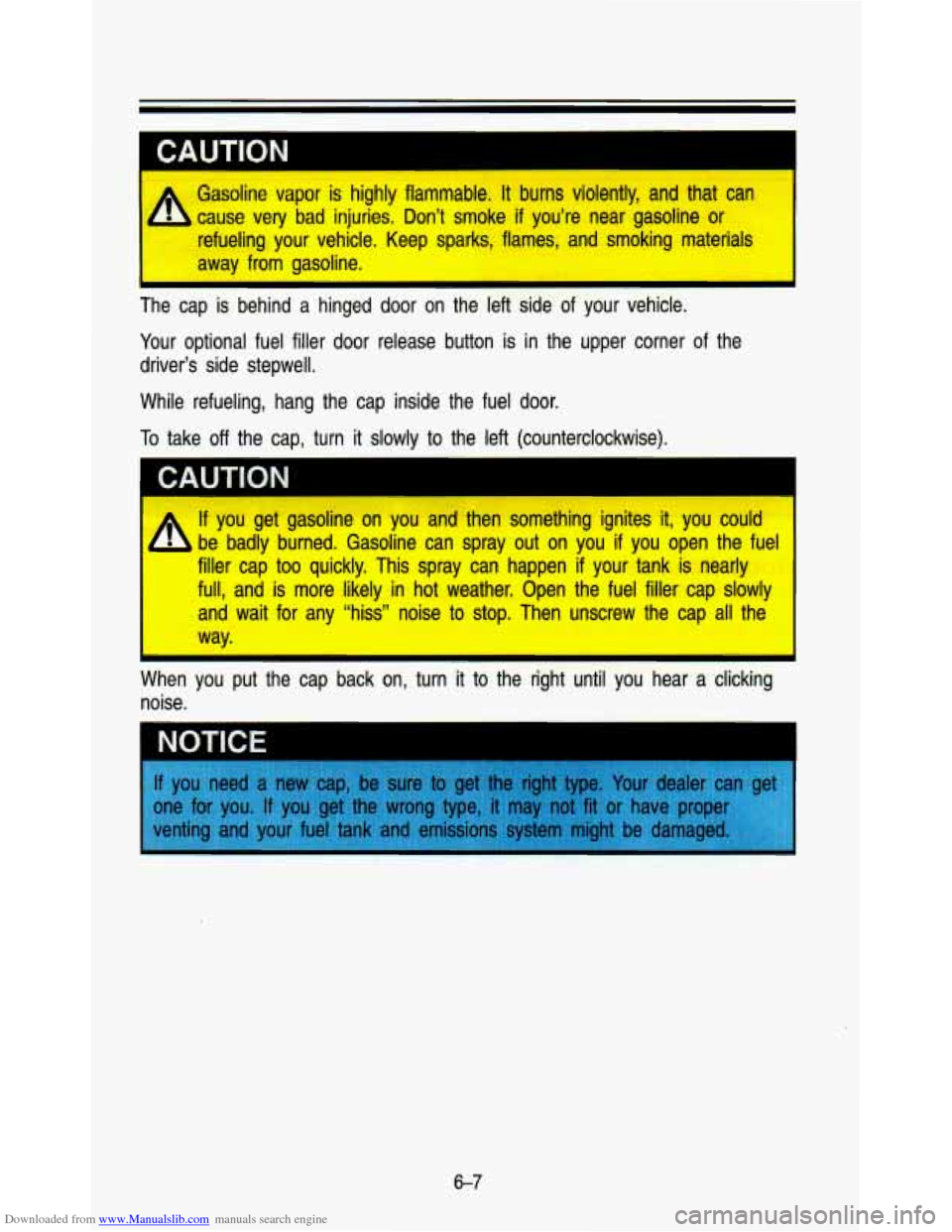 CHEVROLET ASTRO PASSENGER 1993 1.G Owners Manual Downloaded from www.Manualslib.com manuals search engine CAUTION
A
Gasoline vapor is highly flammable. It burns violently, and that can
cause very bad injuries. Don’t smoke
if you’r CHEVROLET ASTRO PASSENGER 1993 1.G Owners Manual Downloaded from www.Manualslib.com manuals search engine CAUTION
A
Gasoline vapor is highly flammable. It burns violently, and that can
cause very bad injuries. Don’t smoke
if you’r