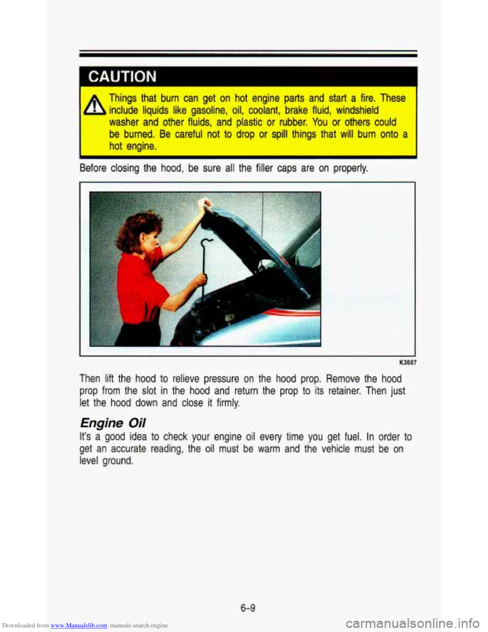 CHEVROLET ASTRO PASSENGER 1993 1.G Owners Guide Downloaded from www.Manualslib.com manuals search engine A 
Things  that  burn  can  get  on  hot  engine parts and  start  a  fire.  These 
include  liquids  like  gasoline,  oil,  coolant,  brake  f