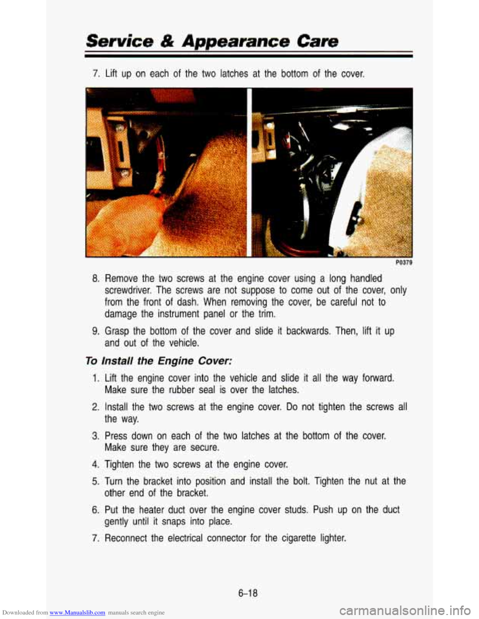 CHEVROLET ASTRO PASSENGER 1993 1.G Owners Manual Downloaded from www.Manualslib.com manuals search engine Senrice & Appearance Cam
7. Lift up on each of the two latches at the bottom of the cover.
-
8. Remove the two screws at the CHEVROLET ASTRO PASSENGER 1993 1.G Owners Manual Downloaded from www.Manualslib.com manuals search engine Senrice & Appearance Cam
7. Lift up on each of the two latches at the bottom of the cover.
-
8. Remove the two screws at the