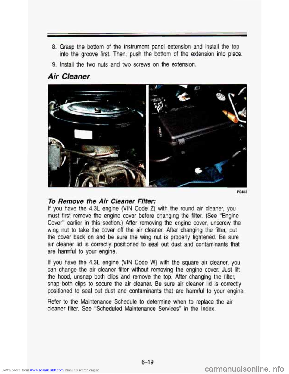 CHEVROLET ASTRO PASSENGER 1993 1.G Owners Manual Downloaded from www.Manualslib.com manuals search engine 8. Grasp  the  bottom of the  instrument  panel  extension  and  install  the  top 
9. Install the  two  nuts  and  two  screws  on the  extens