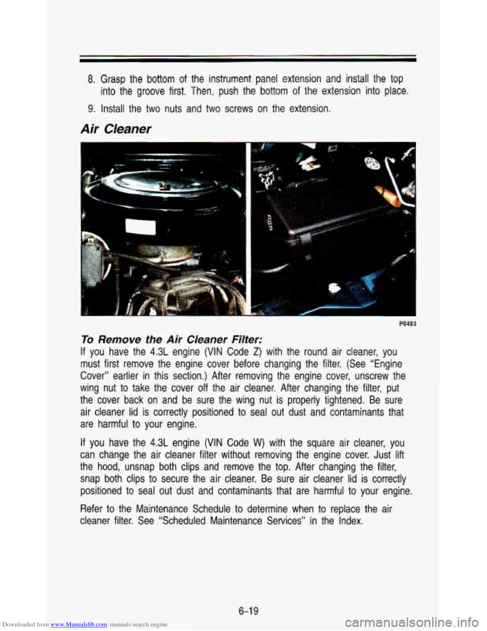 CHEVROLET ASTRO PASSENGER 1993 1.G Owners Manual Downloaded from www.Manualslib.com manuals search engine 8. Grasp the bottom of the instrument panel extension and install the top
9. Install the two nuts and two screws on the extens CHEVROLET ASTRO PASSENGER 1993 1.G Owners Manual Downloaded from www.Manualslib.com manuals search engine 8. Grasp the bottom of the instrument panel extension and install the top
9. Install the two nuts and two screws on the extens
