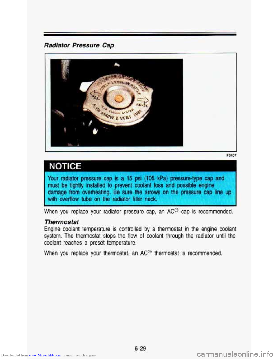 CHEVROLET ASTRO PASSENGER 1993 1.G Owners Manual Downloaded from www.Manualslib.com manuals search engine Radiator Pressure Cap 
PO407 
"wr radiator  pressure  cap  is a 15 psi (1 05 kPa)  pressure-type  cap  and 
wst  be  tightly  installed  to  pr