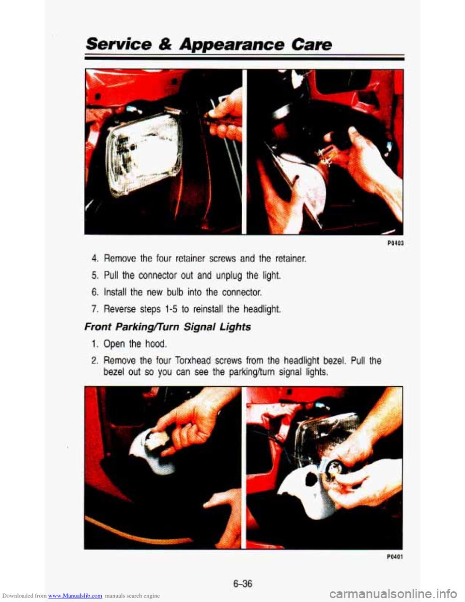 CHEVROLET ASTRO PASSENGER 1993 1.G Owners Manual Downloaded from www.Manualslib.com manuals search engine Service & Appearance Care 
I 
PO403 
4. Remove the  four  retainer  screws  and  the  retainer. 
5, Pull  the  connector  out  and  unplug  the